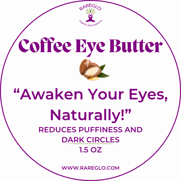 RareGlo Coffee Eye Butter - RareGlo Organic Shea Butter